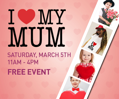 I Love My Mum – Event on 5th March 2016 in Queens Square Shopping Centre