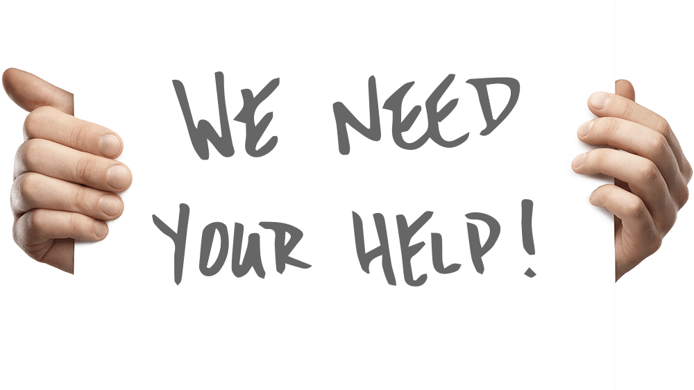 We Need Your Help!