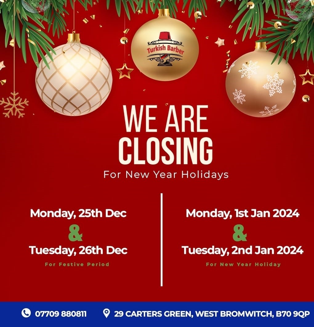 Turkish Barbers, 29 Carter’s Grn, West Bromwich B70 9QP closing times this Christmas period